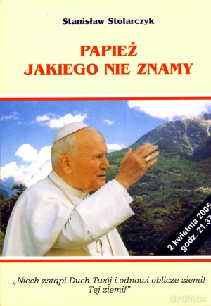 Papież, jakiego nie znamy - Stanisław Stolarczyk [KSIĄŻKA]