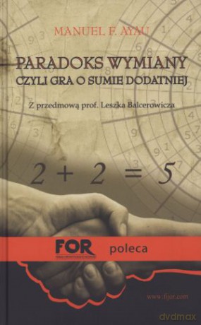 Paradoks wymiany czyli gra o sumie dodatniej - Manuel F. Ayau [KSIĄŻKA]