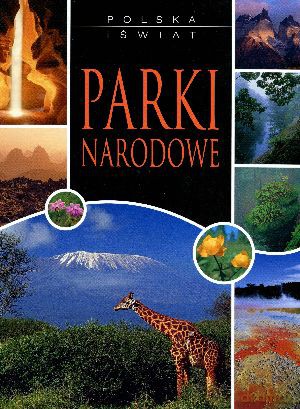 Parki Narodowe. Polska i świat [KSIĄŻKA]