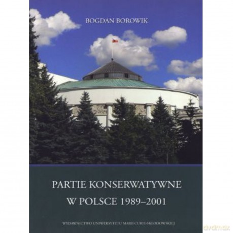 Partie konserwatywne w Polsce 1989-2001 - Bogdan Borowik [KSIĄŻKA]