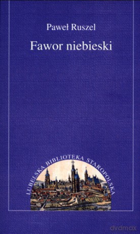 Paweł Ruszel. Fawor niebieski - Katarzyna Meller (red.) [KSIĄŻKA]