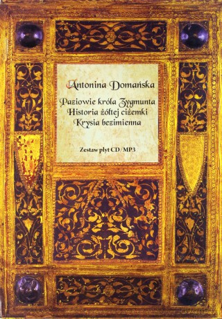 Paziowie króla Zygmunta/Historia żółtej ciżemki/Krysia Bezimienna. Książka audio 3CD MP3 - Antonina Domańska [Audiobook]