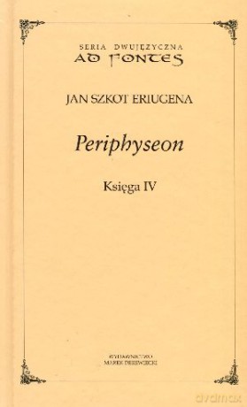 Periphyseon. Księga IV. Seria dwujęzyczna Ad fontes - Jan Szkot Eriugena [KSIĄŻKA]