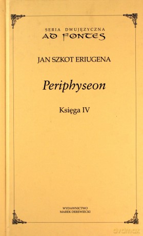 Periphyseon. Księga IV. Seria dwujęzyczna Ad fontes - Jan Szkot Eriugena [KSIĄŻKA]