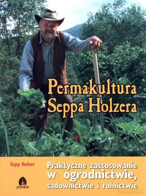 Permakultura Seppa Holzera - Sepp Holzer [KSIĄŻKA]