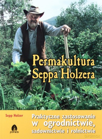 Permakultura Seppa Holzera - Sepp Holzer [KSIĄŻKA]
