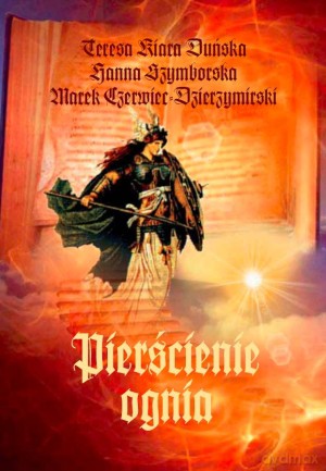 Pierścienie ognia - Teresa Kiara-Duńska, Hanna Szymborska, Marek Czerwiec-Dzierżymirski [KSIĄŻKA]
