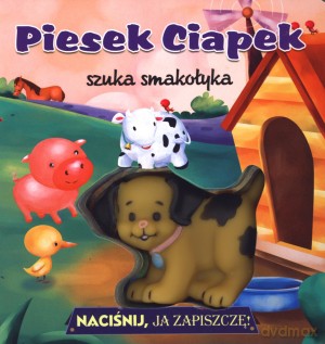 Piesek Ciapek szuka smakołyka. Naciśnij, ja zapiszczę! [KSIĄŻKA]