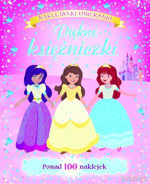 Piękne księżniczki. Najklejanki-ubieranki [KSIĄŻKA]