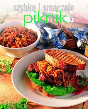Piknik. Szybko i smacznie - Joanna Borysiak (tłum.) [KSIĄŻKA]