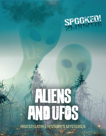 Aliens and UFOs: Investigating History's Mysteries (Spooked!) [KSIĄŻKA]