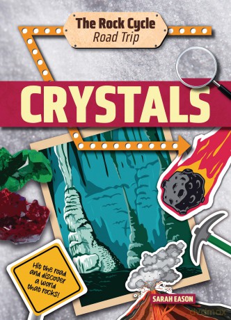Crystals: Hit the Road and Discover a World That Rocks! (The Rock Cycle Road Trip) [KSIĄŻKA]