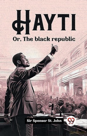 HaytiOr, The black republic (Edition 2023) - Sir Spenser St John [KSIĄŻKA]