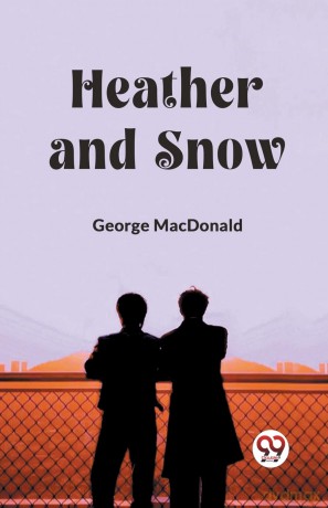 Heather and Snow (Edition 2023) - George MacDonald [KSIĄŻKA]