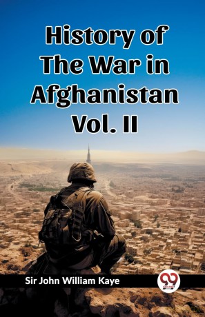 History of the War in Afghanistan Vol. II (Edition 2023) - Sir John William Kaye [KSIĄŻKA]