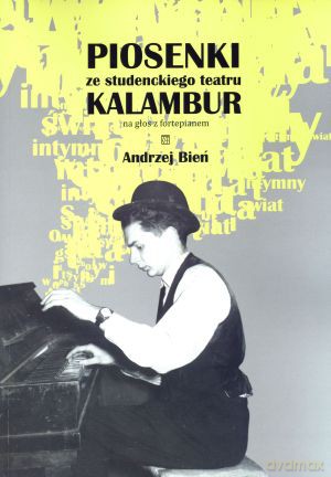 Piosenki ze studenckiego teatru Kalambur na głos z fortepianem - Andrzej Bień [KSIĄŻKA]