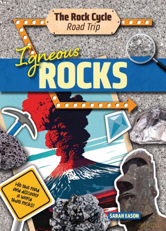 Igneous Rocks: Hit the Road and Discover a World That Rocks! (The Rock Cycle Road Trip) [KSIĄŻKA]
