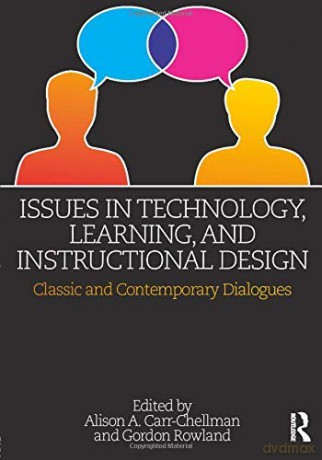Issues in Technology, Learning, and Instructional Design: Classic and Contemporary Dialogues [KSIĄŻKA]