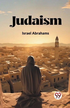 Judaism (Edition 2023) - Israel Abrahams [KSIĄŻKA]