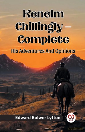 Kenelm Chillingly - CompleteHis Adventures And Opinions (Edition 2024) - Edward Bulwer Lytton [KSIĄŻKA]
