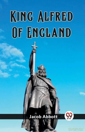 King Alfred Of England (Edition 2023) - Jacob Abbott [KSIĄŻKA]
