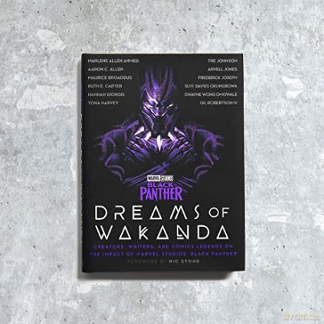 Marvel Studios' Black Panther: Dreams of Wakanda: Creators, Writers, and Comics Legends on the Impact of Marvel Studios' Black Panther [KSIĄŻKA]