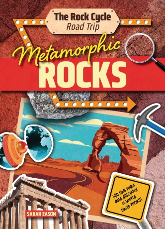 Metamorphic Rocks: Hit the Road and Discover a World That Rocks! (The Rock Cycle Road Trip) [KSIĄŻKA]