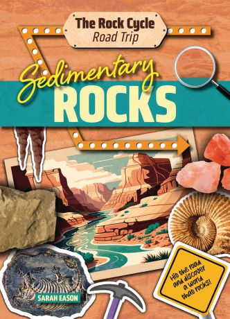 Sedimentary Rocks: Hit the Road and Discover a World That Rocks! (The Rock Cycle Road Trip) [KSIĄŻKA]