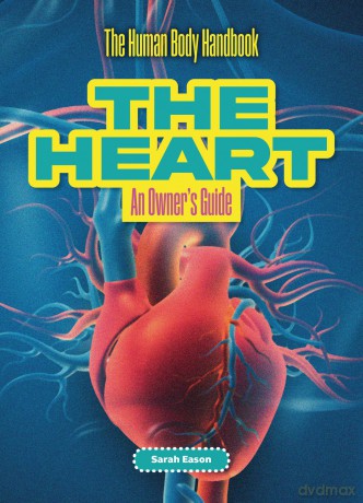 The Heart: An Owner's Guide (The Human Body Handbook) [KSIĄŻKA]