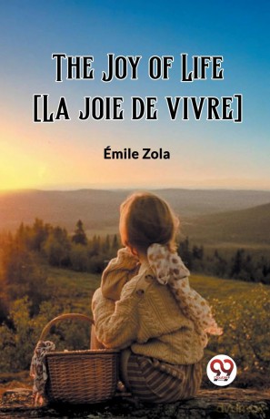 The Joy of Life (La joie de vivre) (Edition 2023) - Emile Zola [KSIĄŻKA]