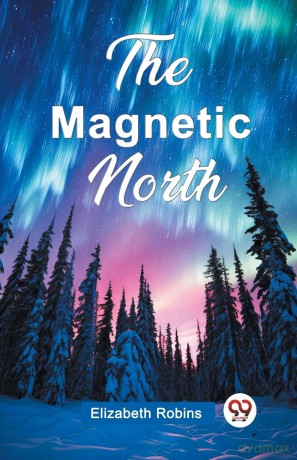 The Magnetic North (Edition 2024) - Elizabeth Robins [KSIĄŻKA]
