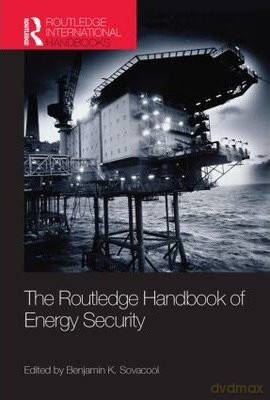 The Routledge Handbook of Energy Security [KSIĄŻKA]