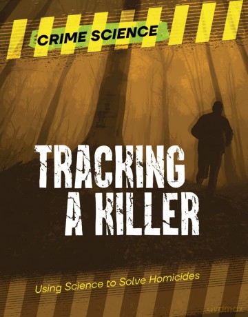 Tracking a Killer: Using Science to Solve Homicides (Crime Science) [KSIĄŻKA]