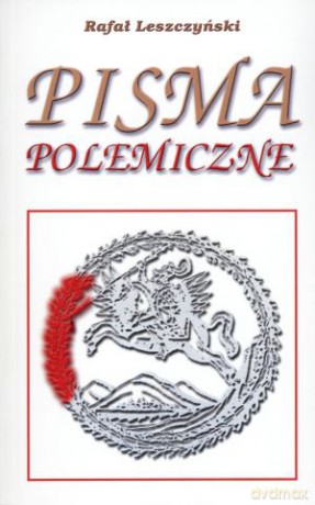 Pisma polemiczne - Rafał Leszczyński [KSIĄŻKA]