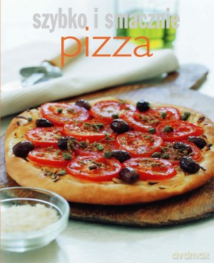 Pizza. Szybko i smacznie [KSIĄŻKA]