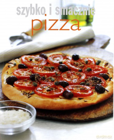 Pizza. Szybko i smacznie [KSIĄŻKA]