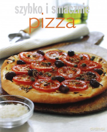 Pizza. Szybko i smacznie [KSIĄŻKA]