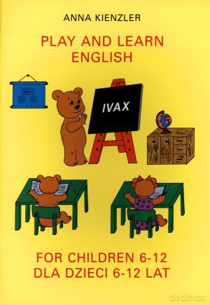 Play and learn english. For children 6-12. Dla dzieci 6-12 lat - Anna Kienzler [KSIĄŻKA]