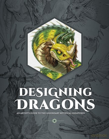 Designing Dragons: An artist's guide to the legendary mythical creatures [KSIĄŻKA]