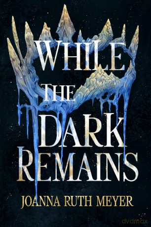 While the Dark Remains: 1 (The Winter Dark) - Joanna Ruth Meyer [KSIĄŻKA]