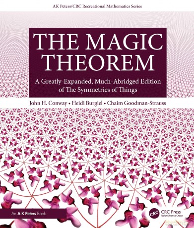 The Magic Theorem: A Greatly-Expanded, Much-Abridged Edition of The Symmetries of Things (AK Peters/CRC Recreational Mathematics Series) - John H. Conway [KSIĄŻKA]