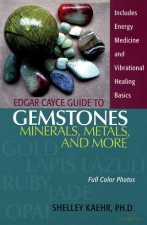 Edgar Cayce Guide To Gemstones, Minerals, Metals And More: - Shelley Kaehr [KSIĄŻKA]