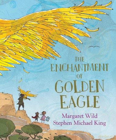 The Enchantment of Golden Eagle - Margaret Wild [KSIĄŻKA]