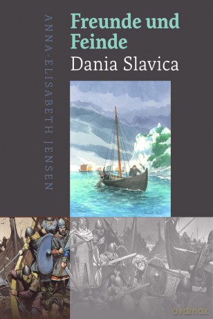 Freunde und Feinde - Dania Slavica: Grenzgebiete und Grenzlinien in der Küstenlandschaft auf Südseeland, Lolland, Falster und Mon in der Wikingerzeit und Hochmittelalter - Anna-Elisabeth Jensen [KSIĄŻKA]