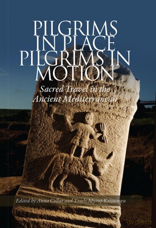 Pilgrims in Place, Pilgrims in Motion: Sacred Travel in the Ancient Mediterranean - Anna Collar [KSIĄŻKA]