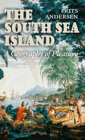 South Sea Island: Geography of Pleasure - Frits Andersen [KSIĄŻKA]