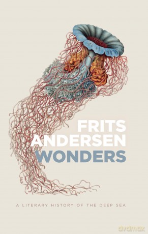 Wonders: A Literary History of the Deep Sea - Frits Andersen [KSIĄŻKA]