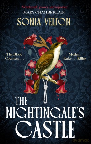 The Nightingale's Castle: the gripping story of Erzsébet Báthory, the infamous sixteenth-century "Blood Countess" - Sonia Velton [KSIĄŻKA]