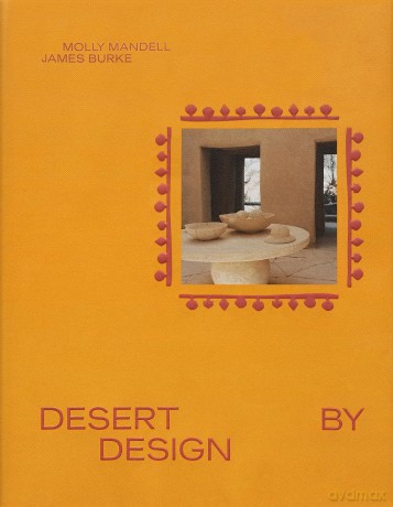 Desert by Design: Creative Minds, Arid Places, Tailor-Made Spaces - James Burke [KSIĄŻKA]