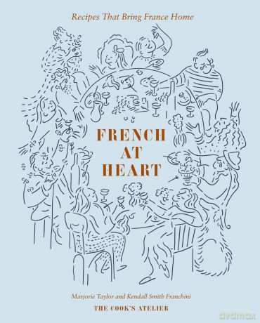French at Heart: Recipes That Bring France Home - Marjorie Taylor [KSIĄŻKA]